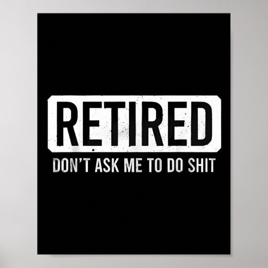 Retired Don’t Ask Me To Do Funny Retirement Quote Poster (Voorkant)