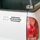 RETIRED DRIVER/NOT IN A HURRY OM IETS TE GAAN BUMPERSTICKER (Op Truck)