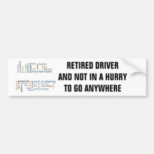 RETIRED DRIVER/NOT IN A HURRY OM IETS TE GAAN BUMPERSTICKER