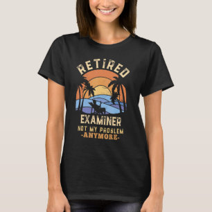 Retired Exvey Not My Problem Anymore Retired T-shirt