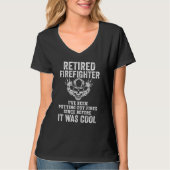 Retired Firefighter Been Putting Out Fires Before T-shirt (Voorkant)