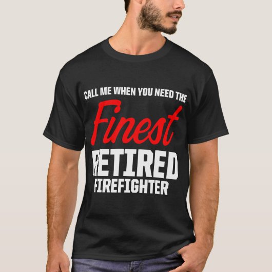 Retired Firefighter Call Fireman Retirement T-shirt (Voorkant)