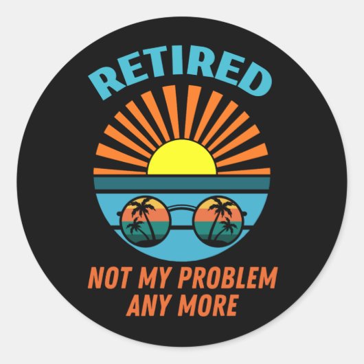 retired not my probleemm anmore ronde sticker (Voorkant)