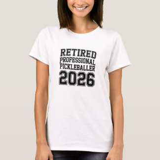 Retired Professional Pickleballer 2026 - Gift T-shirt