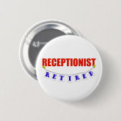 RETIRED RECEPTIONIST RONDE BUTTON 5,7 CM (Voorkant /achterkant)