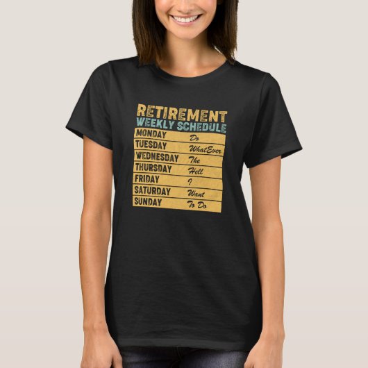 Retired Retirement Weekly Schedule Humor T-shirt (Voorkant)