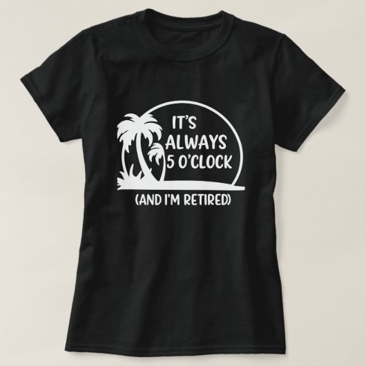 Retired Summer, “Always 5 O’Clock” Palm Tree  T-shirt (Design voorkant)