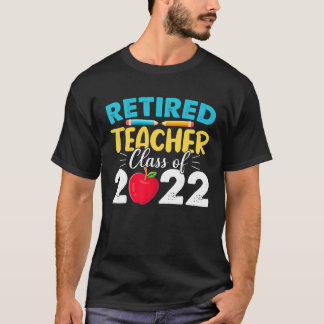 Retired Teacher Class Of 2022 - Teacher Retirement T-shirt