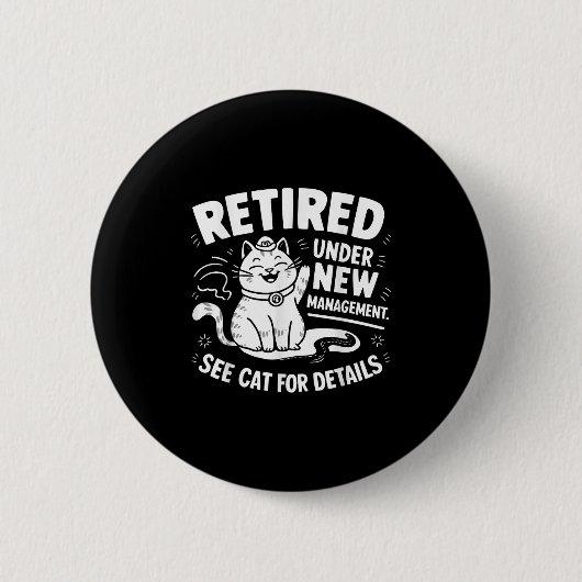 Retired Under New Management - Funny Cat Retiremen Ronde Button 5,7 Cm (Voorkant)
