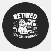 Retired Under New Management - Funny Cat Retiremen Ronde Sticker (Voorkant)