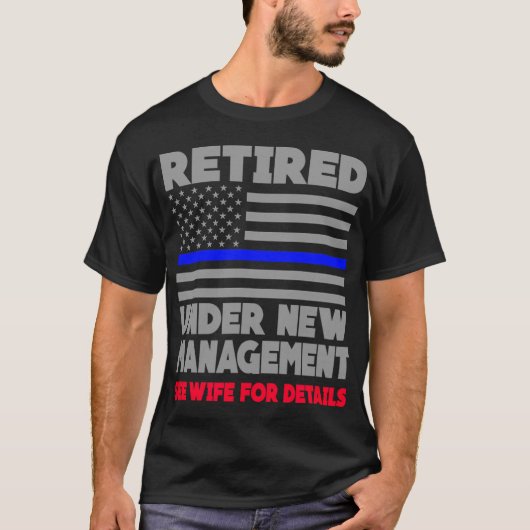 Retired Under New Management Retirement Thin Blue  T-shirt (Voorkant)