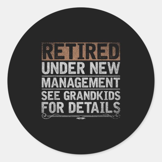 Retired Under New Management See Grandkids Funny R Ronde Sticker (Voorkant)