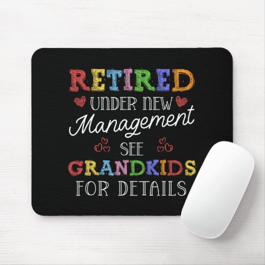 Retired Under New Management See Grandkids Retirem Muismat (Met muis)