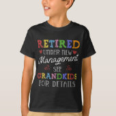 Retired Under New Management See Grandkids Retirem T-shirt (Voorkant)