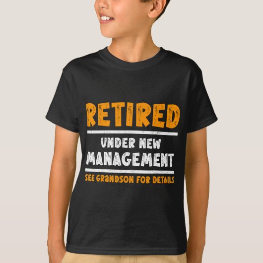 Retired Under New Management See Grandson For Deta T-shirt (Voorkant)