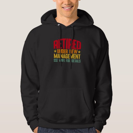 Retired Under New Management See Wife For Details  Hoodie (Voorkant)