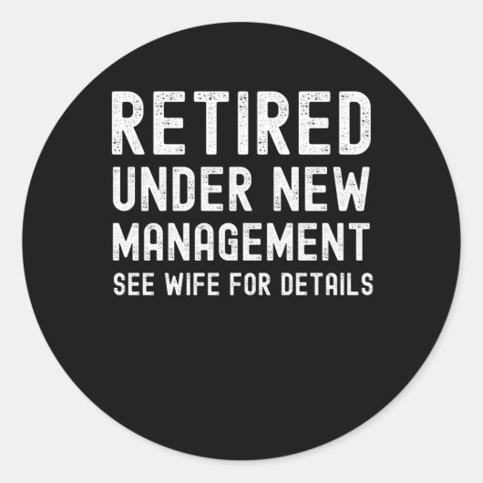 Retired under new management see Wife for details Ronde Sticker (Voorkant)