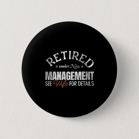 Retired Under New Management See Wife _ Retirement Ronde Button 5,7 Cm (Voorkant)