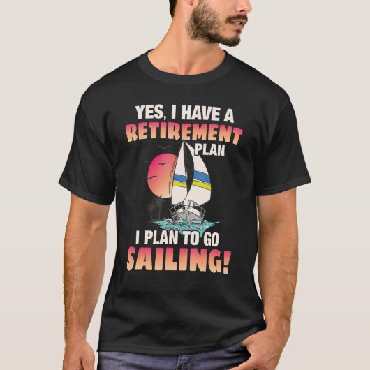 Retirement Plan Go sailing T-shirt (Voorkant)