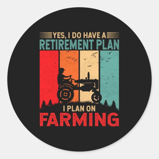 Retirement Plan I Plan On Farming Funny Farmer  Ronde Sticker (Voorkant)