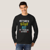 Retirement Retired 2022  Not My Problem Anymore Ap T-shirt (Voorkant volledig)