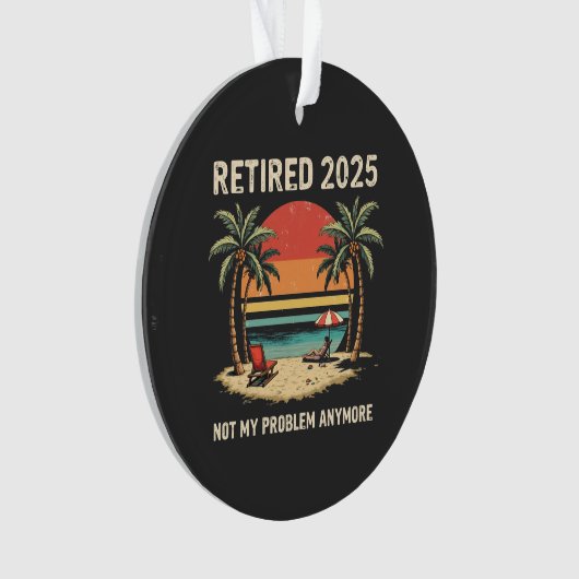 Retires 2025 Not My Problem Anymore (devant)