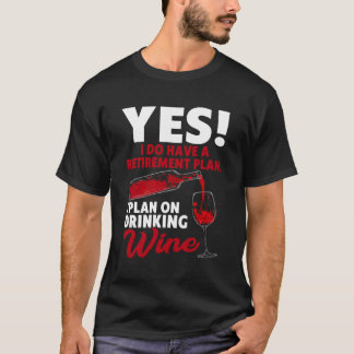 Retiret Gepensioneerde Wijn Drink Gezegde voor T-shirt