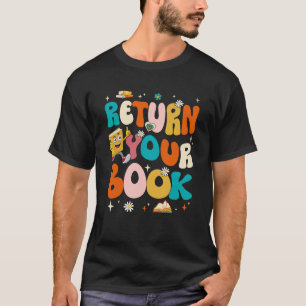 Retourneer uw boeken Einde schooljaar schoolbiblio T-shirt