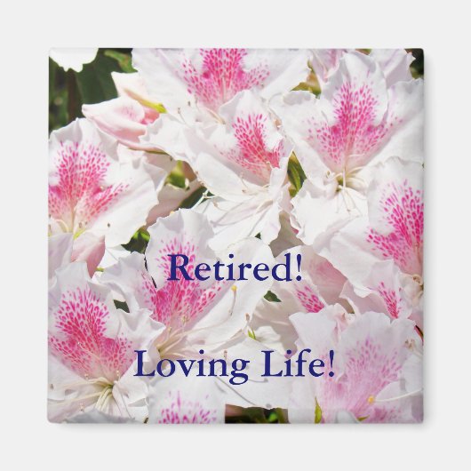 Retraité ! aimant la vie ! Azalées magnets (Devant)