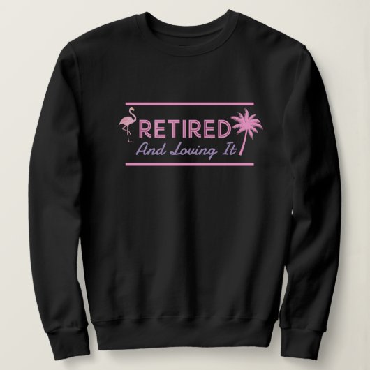 Retraité Et Aimer It Mesdames Sweatshirt Amusant (Design devant)