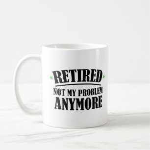 Retraité pas mon problème plus Mug