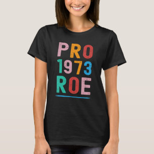 Retro 1973 Pro Roe Pro Choice Feminist Women's Rig T-shirt