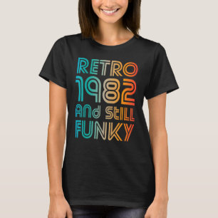 Retro 1982 en nog steeds Funky 40th Birthday T-shirt