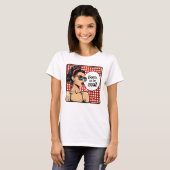 Retro 50s Pop Art  Glam Inspirerend Quote T-shirt (Voorkant volledig)