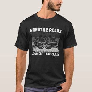 Retro Adem In, Ontspan en Accepteer de Waanzin Yo T-shirt