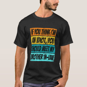 Retro als je denkt dat ik een idioot ben, ontmoet t-shirt
