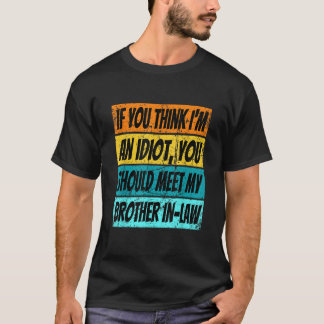 Retro als je denkt dat ik een idioot ben, ontmoet t-shirt