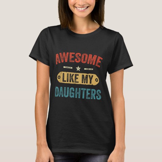 Retro Awesome Like My Daughters Funny Men Dad Fath T-shirt (Voorkant)