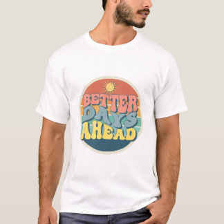 Retro Better Days Ahead T-Shirt -  Sun Grap