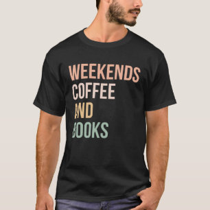 Retro Boek Boekenwurm Weekends Koffie en B T-shirt
