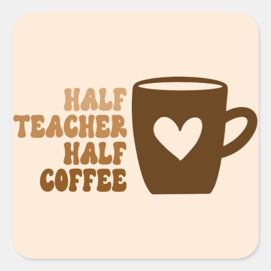 Retro Brown Half Teacher Half Coffee Drink Vierkante Sticker (Voorkant)