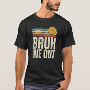 Retro Bruh We Out Students Einde School Zomer T-shirt