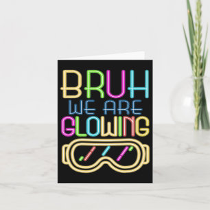 Retro Bruh We Zijn Glowing In Mijn Glowing Era Kle Kaart