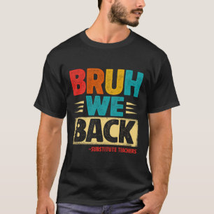Retro Bruh We zijn terug Vervangende Docenten Grap T-shirt