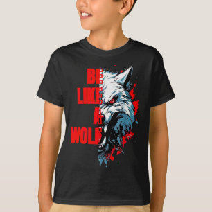 Retro citaat wees als een wolf grappige motivatie t-shirt