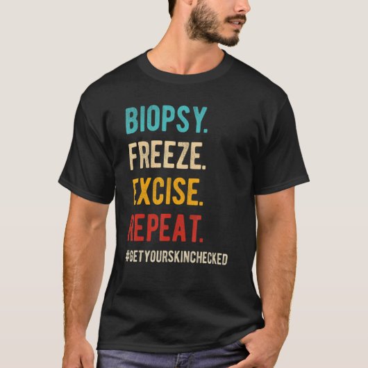 Retro Dermatoloog Biopsy Freeze Excise Repeat de T-shirt (Voorkant)
