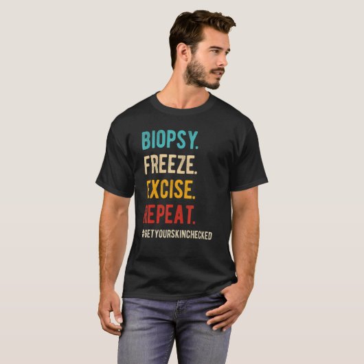 Retro Dermatoloog Biopsy Freeze Excise Repeat de T-shirt (Voorkant volledig)
