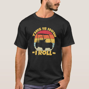 Retro Dit is hoe ik Golf Cart  rolt T-shirt