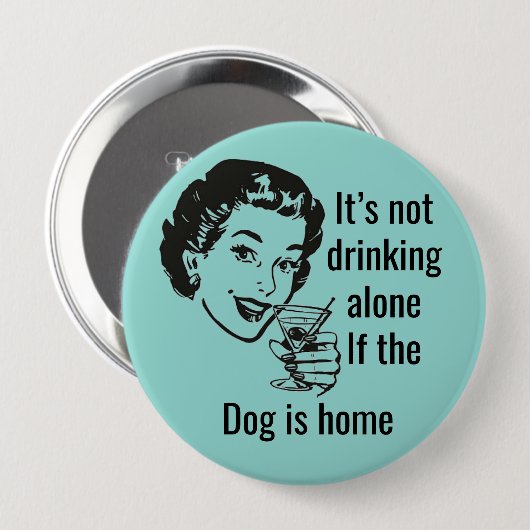 Retro Drink Alone Dog Lady Button (Voorkant /achterkant)