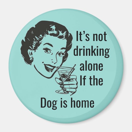 Retro Drink Alone Dog Lady Magnet Magneet (Voorkant)